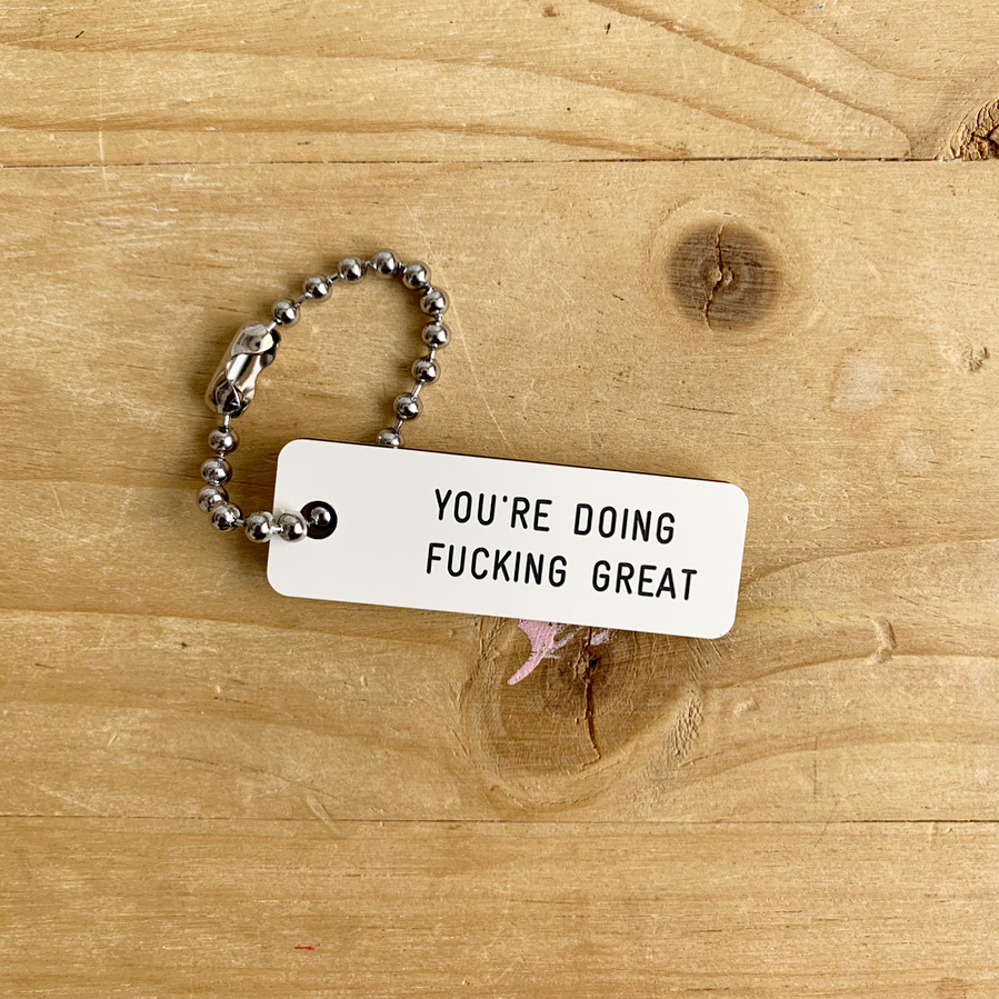 YOU'RE DOING FUCKING GREAT